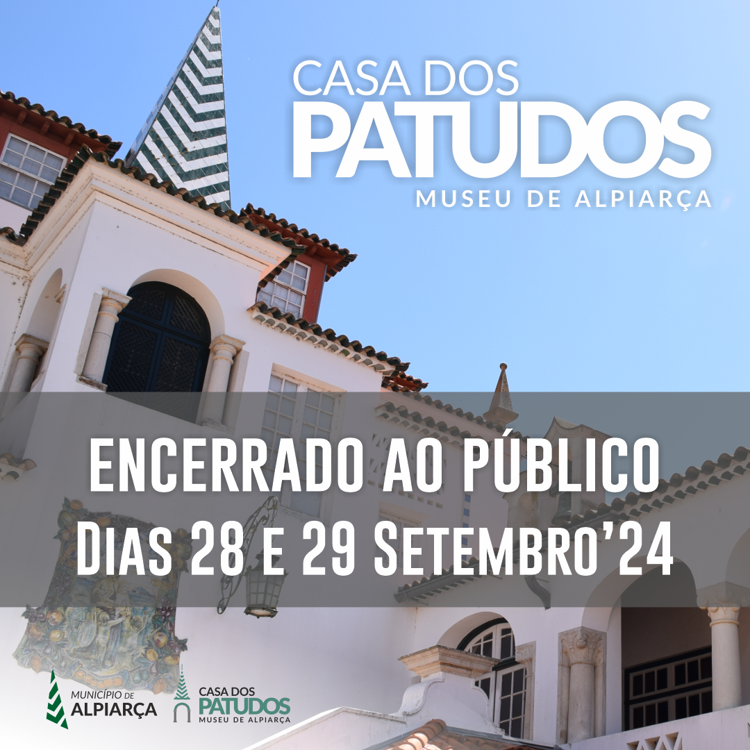Casa dos Patudos - Museu de Alpiarça – Encerrado ao Público dias 28 e 29 de setembro 2024