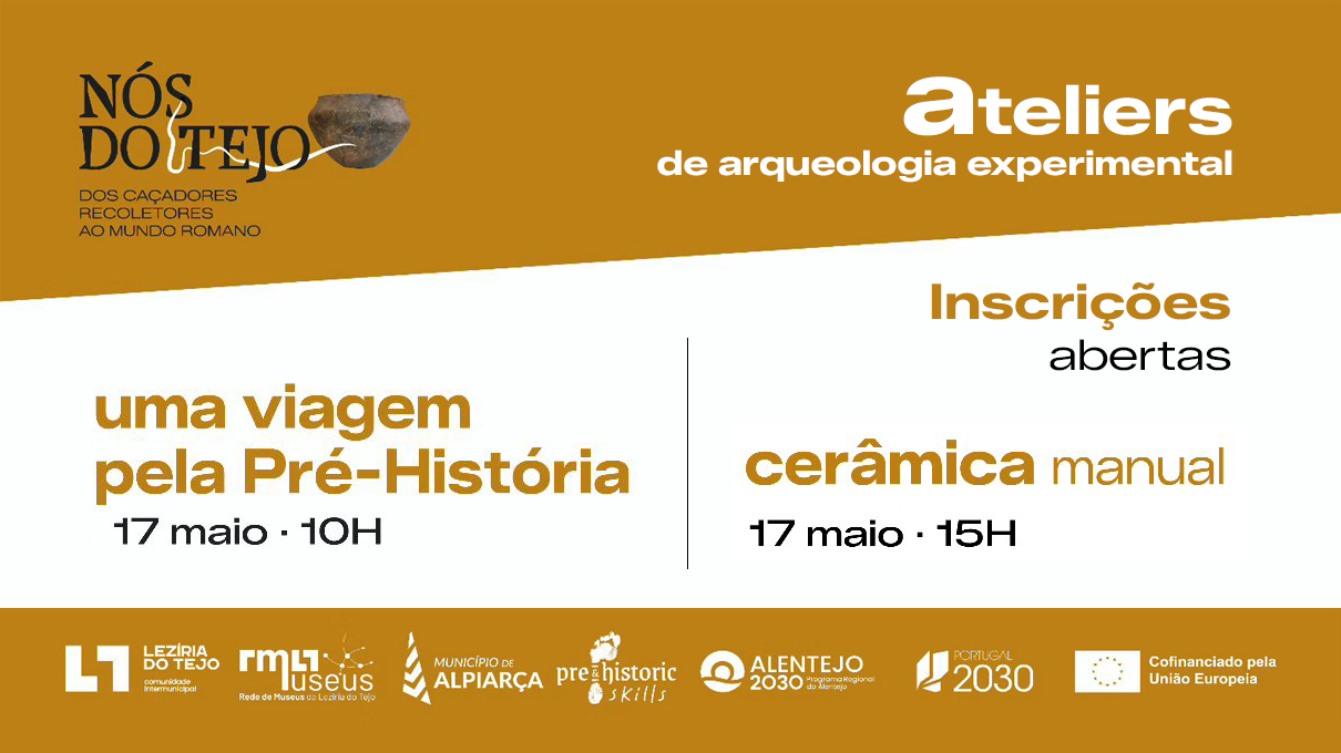 Ateliers de Arqueologia Experimental – Exposição "Nós do Tejo" – Alpiarça 17 de maio de 2026