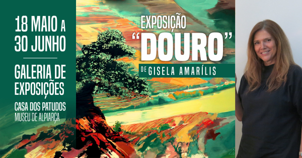 Casa dos Patudos | Inauguração da Exposição "DOURO" de Gisela Amarílis – 18 MAIO 2024