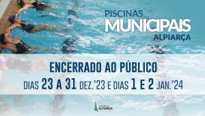 PISCINAS MUNICIPAIS DE ALPIARÇA | DIAS DE ENCERRAMENTO EM DEZEMBRO'23 E JANEIRO'24