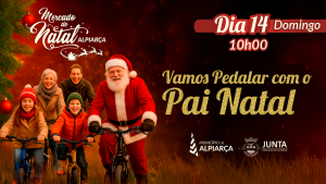 "Vamos Pedalar com o Pai Natal" | Mercado de Natal de Alpiarça 2025