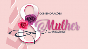 ALPIARÇA | DIA INTERNACIONAL DA MULHER 2023
