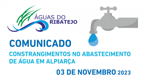 INFORMAÇÃO À POPULAÇÃO | COMUNICADO ÁGUAS DO RIBATEJO - Constrangimentos no abastecimento de água dia 03 Novembro 2023