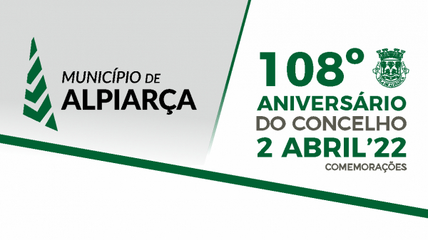 2 ABRIL'22 | COMEMORAÇÕES DO 108º ANIVERSÁRIO DO CONCELHO DE ALPIARÇA
