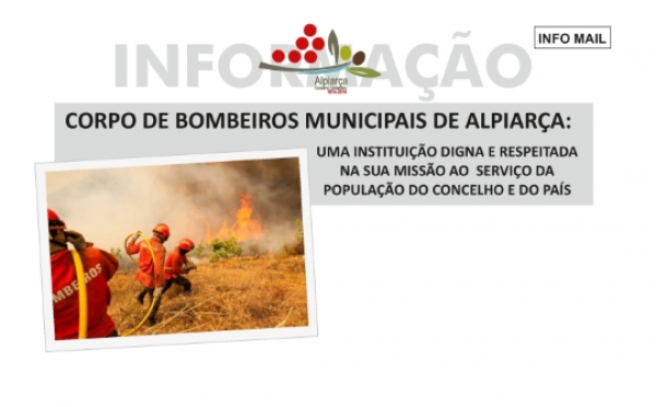 INFORMAÇÃO MUNICIPAL - CORPO DE BOMBEIROS MUNICIPAIS DE ALPIARÇA: UMA INSTITUIÇÃO DIGNA E RESPEITADA NA SUA MISSÃO AO SERVIÇO DA POPULAÇÃO DO CONCELHO E DO PAÍS