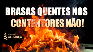 Campanha "Não Deposite Brasas Quentes nos Contentores de RSU"