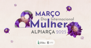 ALPIARÇA | DIA INTERNACIONAL DA MULHER 2025