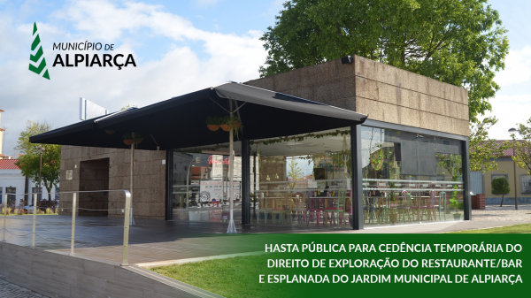 HASTA PÚBLICA - CEDÊNCIA TEMPORÁRIA DO DIREITO DE EXPLORAÇÃO DO RESTAURANTE/BAR E ESPLANADA DO JARDIM MUNICIPAL DE ALPIARÇA