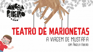 "A VIAGEM DE MUSTAFA" | ESPETÁCULO DE TEATRO E MARIONETAS