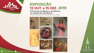 Exposição - "A Presença da Música e do Efémero na Coleção de José Relvas"