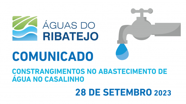 INFORMAÇÃO À POPULAÇÃO | COMUNICADO ÁGUAS DO RIBATEJO - Constrangimentos no abastecimento de água dia 28 Setembro 2023