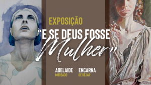 Exposição "E se Deus fosse uma Mulher" | Casa dos Patudos - Museu de Alpiarça