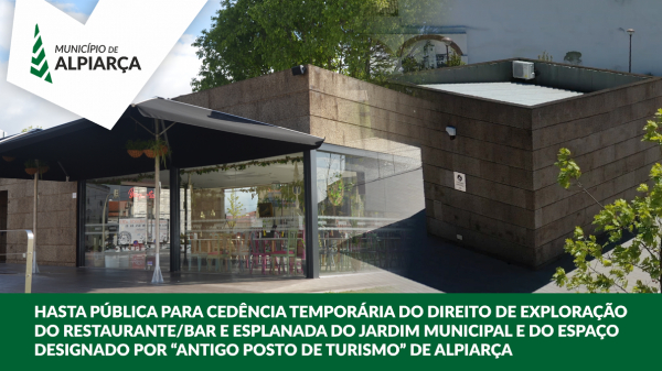 HASTA PÚBLICA - Cedência Temporária do Direito de Exploração do Restaurante/Bar e Esplanada do Jardim Municipal e do espaço designado por "Antigo Posto de Turismo" de Alpiarça