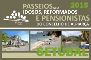Passeios para Idosos, Reformados e Pensionistas do Concelho de Alpiarça - 2015
