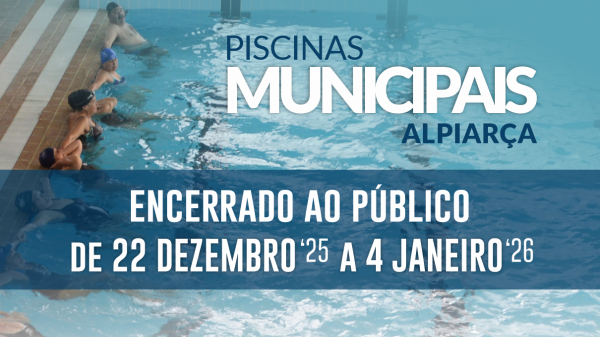Piscinas Municipais – Encerrado ao Público de 22 de dezembro 2025 a 4 janeiro 2026