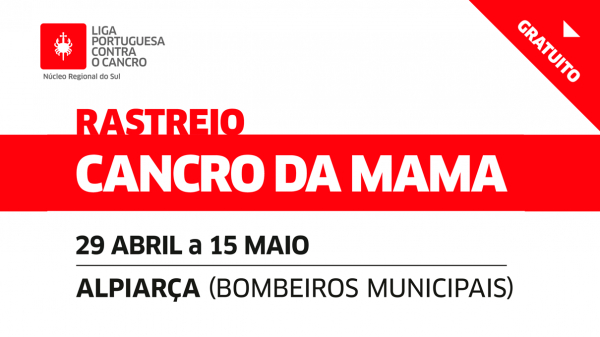 Liga Portuguesa Contra o Cancro | Rastreio Gratuito do Cancro da Mama em Alpiarça | 29 ABR a 15 MAI