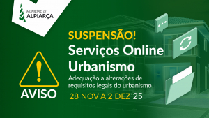 Suspensão dos Serviços Online de Urbanismo de 28 Nov a 02 Dez de 2025
