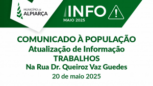 Comunicado à População – Atualização de Informação – Trabalhos na Rua Dr. Queirós Vaz Guedes - 20 de maio 2025