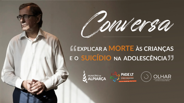 ALPIARÇA | CONVERSA "EXPLICAR A MORTE ÀS CRIANÇAS E O SUICÍDIO NA ADOLESCÊNCIA"
