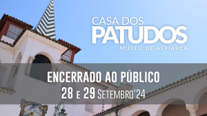 Casa dos Patudos – Museu de Alpiarça | Encerrado ao público dias 28 e 29 de Setembro de 2024