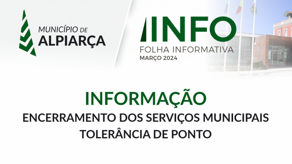 INFORMAÇÃO MUNICIPAL | ENCERRAMENTO DOS SERVIÇOS MUNICIPAIS TOLERÂNCIA DE PONTO – 28 MARÇO 2024