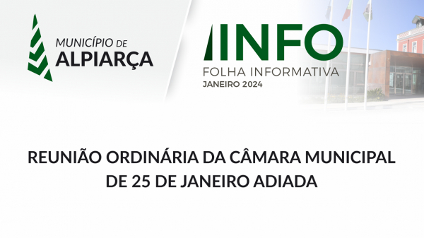 INFORMAÇÃO MUNICIPAL | REUNIÃO ORDINÁRIA DA CÂMARA MUNICIPAL DE 25 DE JANEIRO 2024 ADIADA