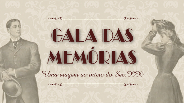 GALA DAS MEMÓRIAS "UMA VIAGEM AO INÍCIO DO SÉC.XX" | CASA DOS PATUDOS - MUSEU DE ALPIARÇA
