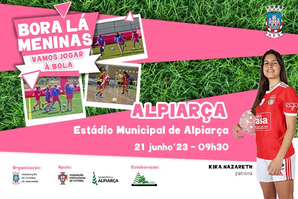 Bora Lá Meninas, Vamos Jogar à Bola em Alpiarça – 21 Junho 2023