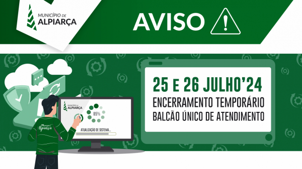 Informação - Encerramento temporário da Balcão Único de Atendimento do Município de Alpiarça 25 e 26 de Julho 2024
