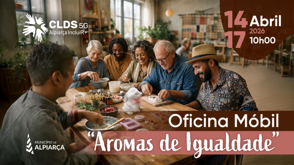 CLDS 5G Alpiarça | Oficina Móbil “Aromas de Igualdade”